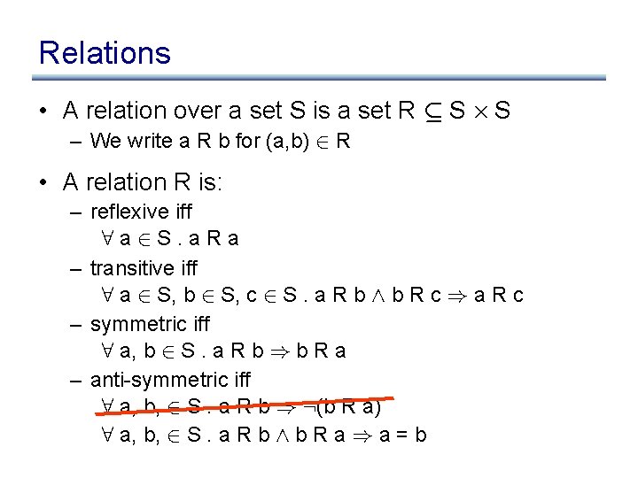 Relations • A relation over a set S is a set R µ S