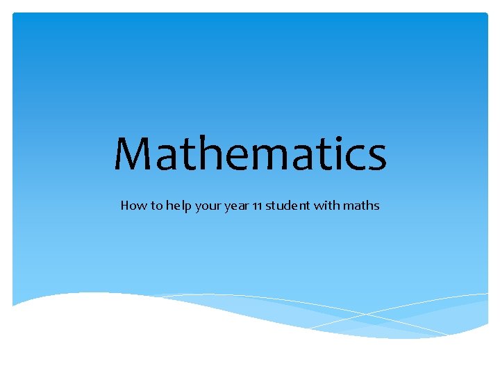 Mathematics How to help your year 11 student with maths 