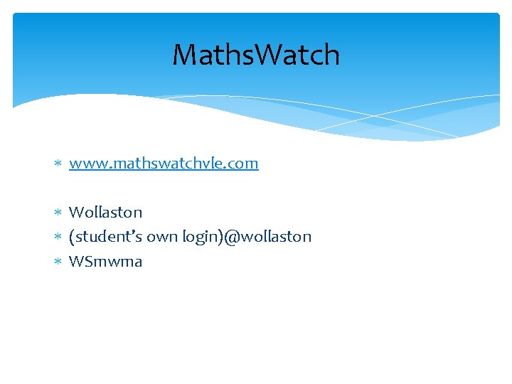 Maths. Watch www. mathswatchvle. com Wollaston (student’s own login)@wollaston WSmwma 