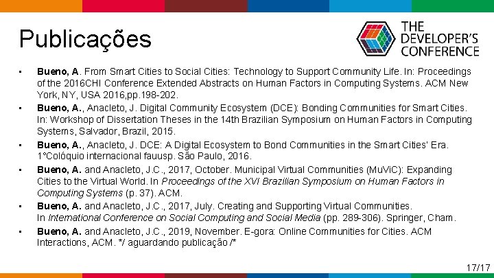  Publicações • • • Bueno, A. From Smart Cities to Social Cities: Technology