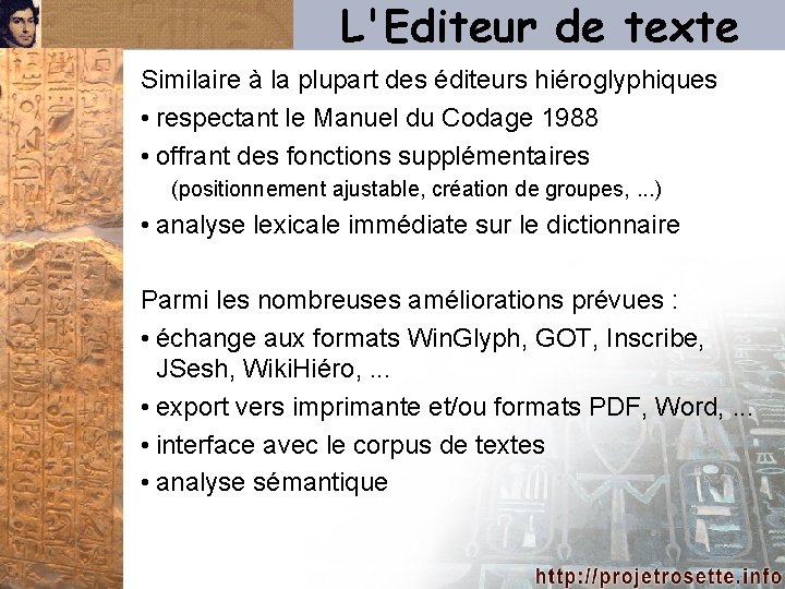 L'Editeur de texte Similaire à la plupart des éditeurs hiéroglyphiques • respectant le Manuel