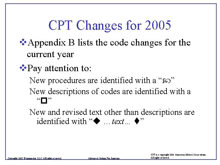 CPT Changes for 2005 v. Appendix B lists the code changes for the current