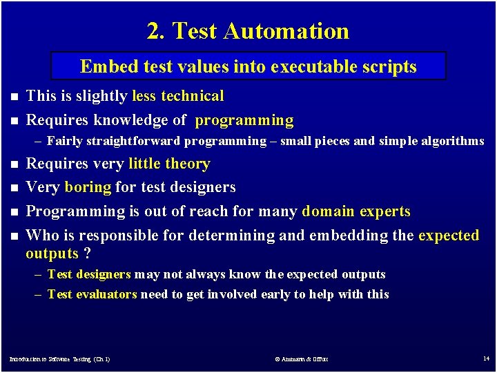 2. Test Automation Embed test values into executable scripts n n This is slightly