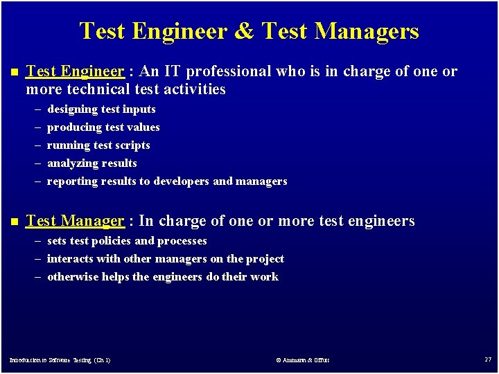 Test Engineer & Test Managers n Test Engineer : An IT professional who is