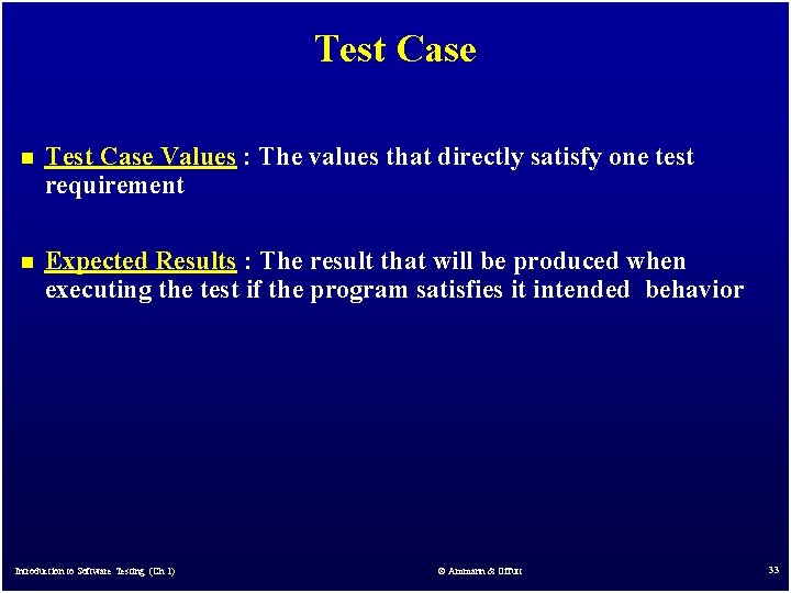 Test Case n Test Case Values : The values that directly satisfy one test