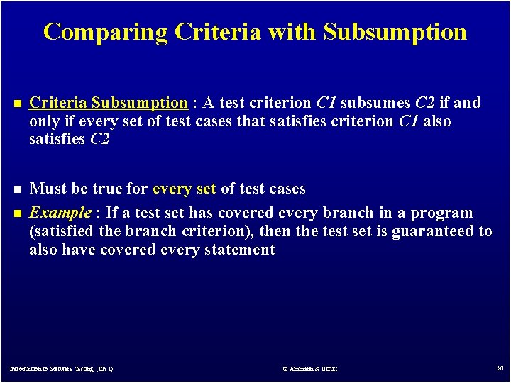 Comparing Criteria with Subsumption n Criteria Subsumption : A test criterion C 1 subsumes