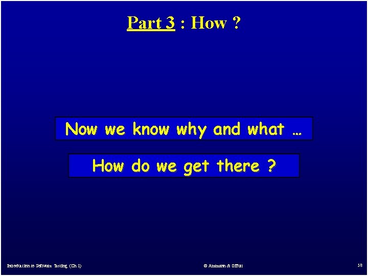 Part 3 : How ? Now we know why and what … How do