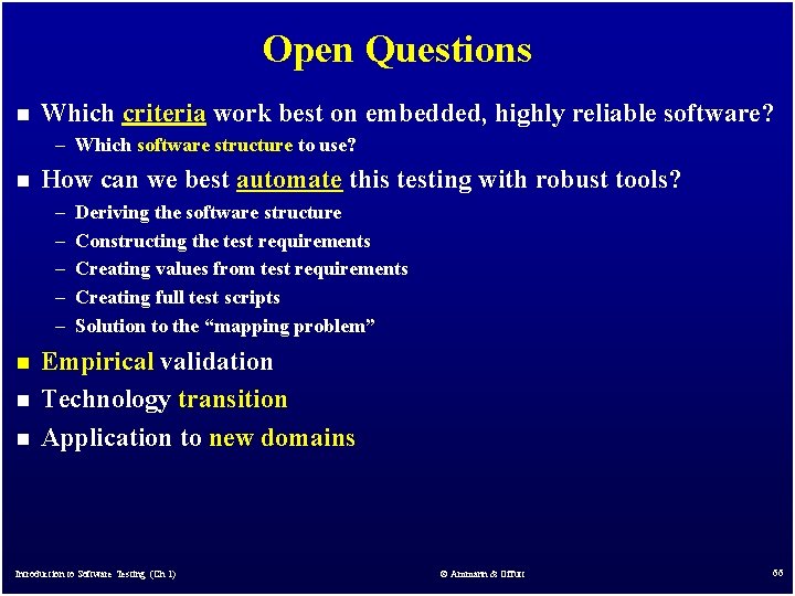 Open Questions n Which criteria work best on embedded, highly reliable software? – Which