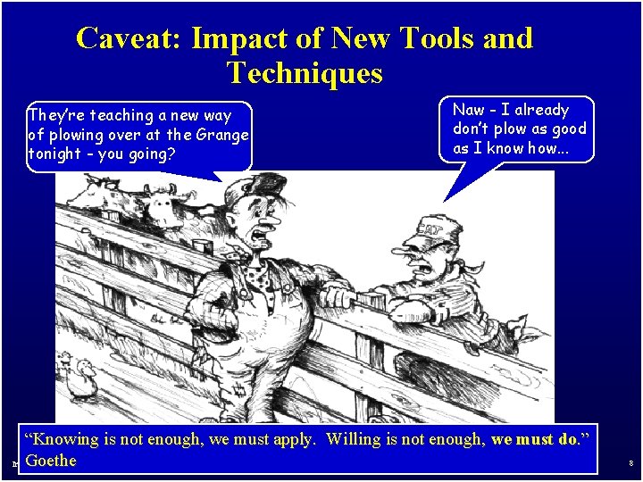 Caveat: Impact of New Tools and Techniques They’re teaching a new way of plowing