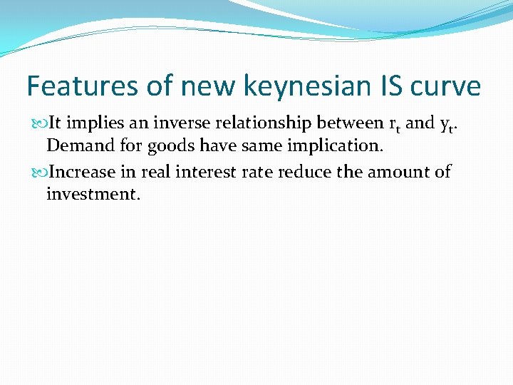 Features of new keynesian IS curve It implies an inverse relationship between rt and
