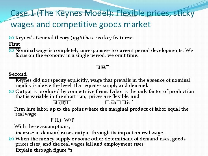 Case 1 (The Keynes Model): Flexible prices, sticky wages and competitive goods market Keynes’s