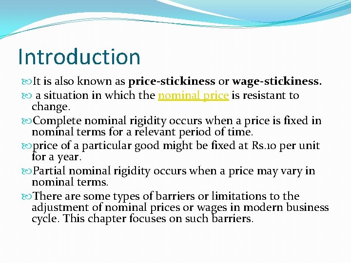 Introduction It is also known as price-stickiness or wage-stickiness. a situation in which the