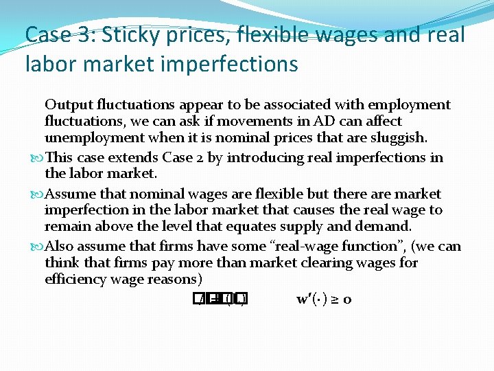 Case 3: Sticky prices, flexible wages and real labor market imperfections Output fluctuations appear