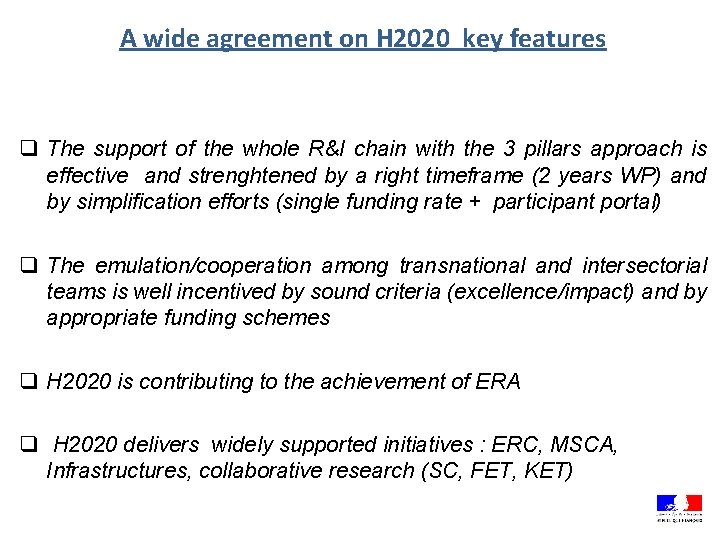 A wide agreement on H 2020 key features q The support of the whole