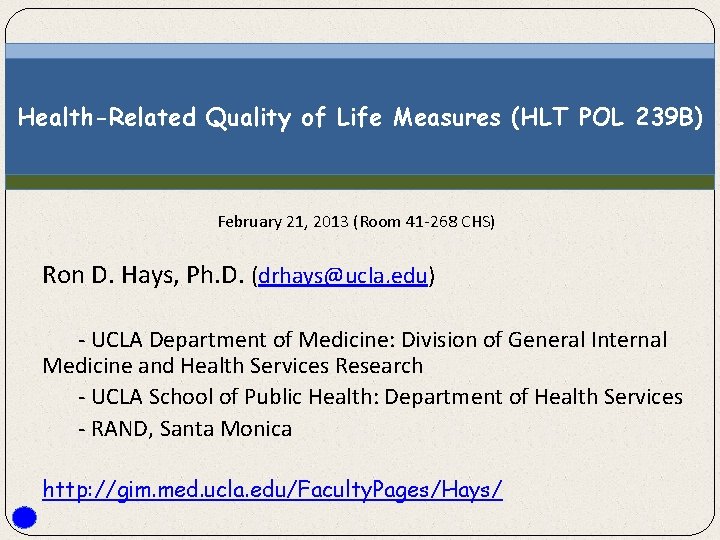 Health-Related Quality of Life Measures (HLT POL 239 B) February 21, 2013 (Room 41