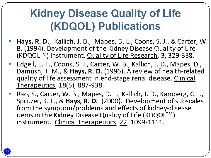 Kidney Disease Quality of Life (KDQOL) Publications • Hays, R. D. , Kallich, J.