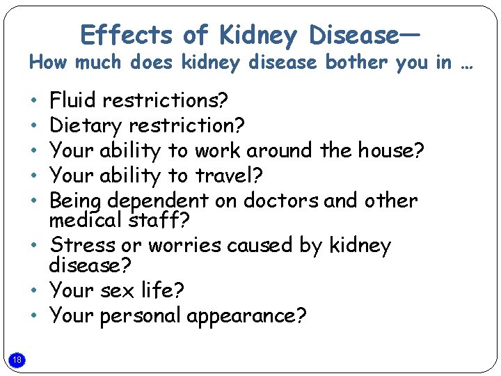 Effects of Kidney Disease— How much does kidney disease bother you in … Fluid