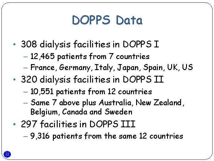 DOPPS Data • 308 dialysis facilities in DOPPS I – 12, 465 patients from