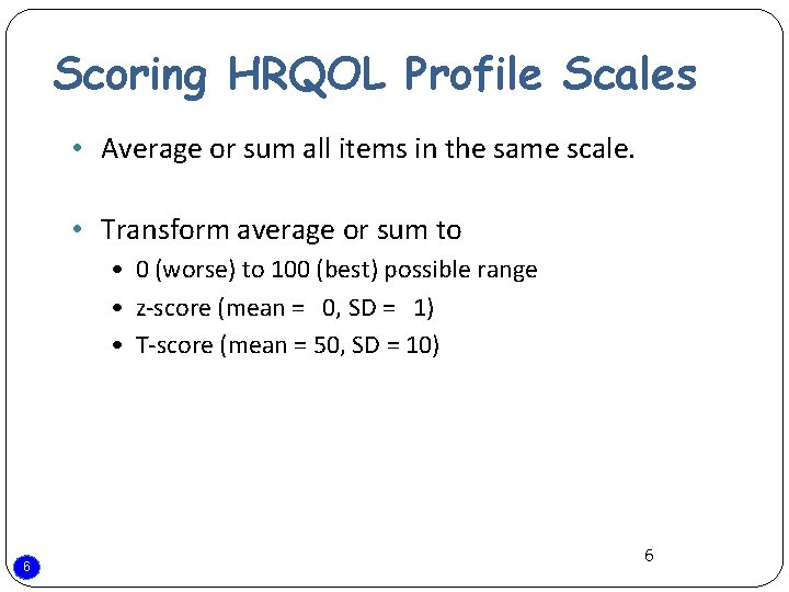 Scoring HRQOL Profile Scales • Average or sum all items in the same scale.