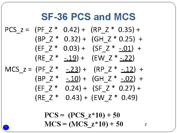 SF-36 PCS and MCS PCS_z = (PF_Z * (BP_Z * (EF_Z * (RE_Z *