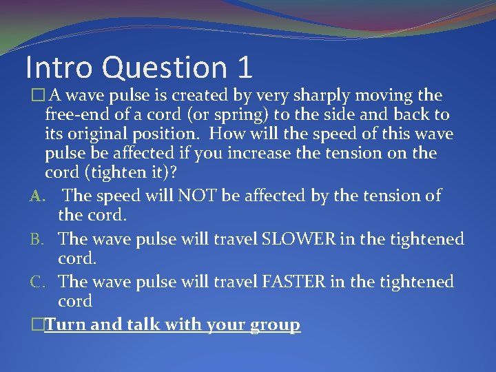 Intro Question 1 � A wave pulse is created by very sharply moving the