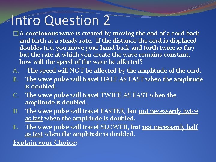 Intro Question 2 �A continuous wave is created by moving the end of a