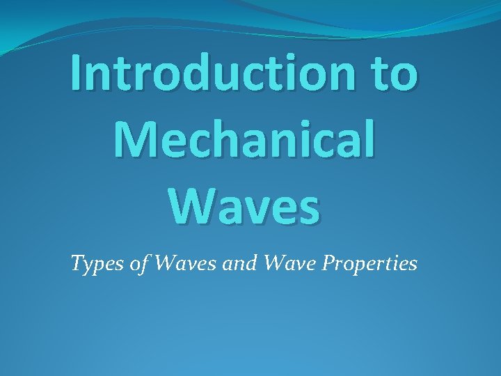 Introduction to Mechanical Waves Types of Waves and Wave Properties 