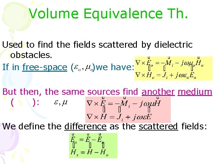 Volume Equivalence Th. Used to find the fields scattered by dielectric obstacles. If in