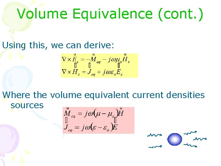 Volume Equivalence (cont. ) Using this, we can derive: Where the volume equivalent current