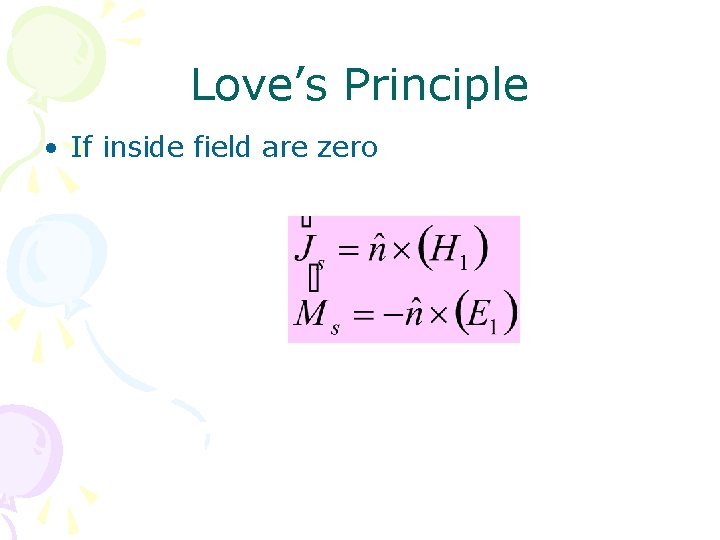 Love’s Principle • If inside field are zero 