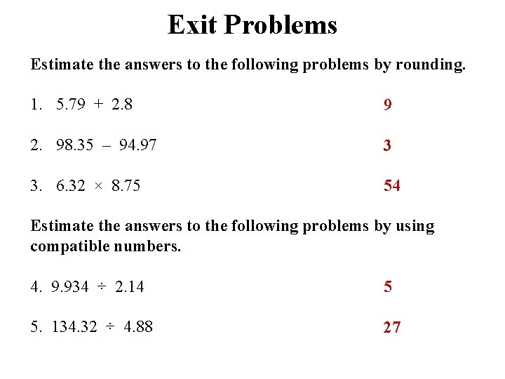 Exit Problems Estimate the answers to the following problems by rounding. 1. 5. 79