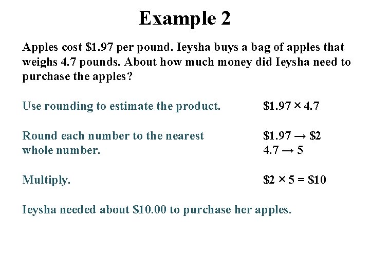 Example 2 Apples cost $1. 97 per pound. Ieysha buys a bag of apples