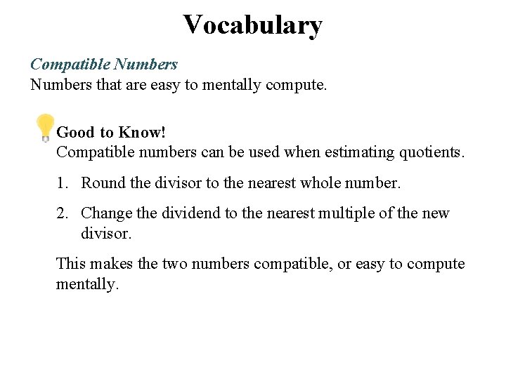 Vocabulary Compatible Numbers that are easy to mentally compute. Good to Know! Compatible numbers