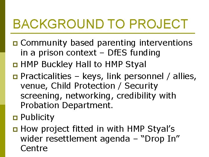 BACKGROUND TO PROJECT Community based parenting interventions in a prison context – Df. ES