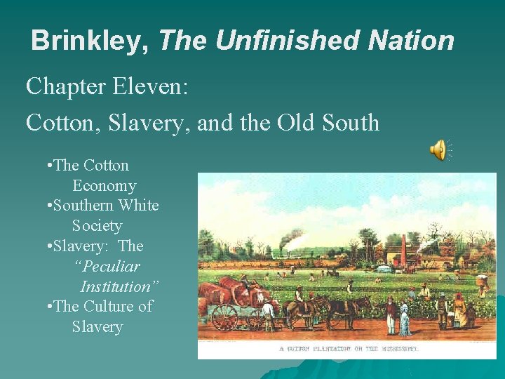 Brinkley, The Unfinished Nation Chapter Eleven: Cotton, Slavery, and the Old South • The