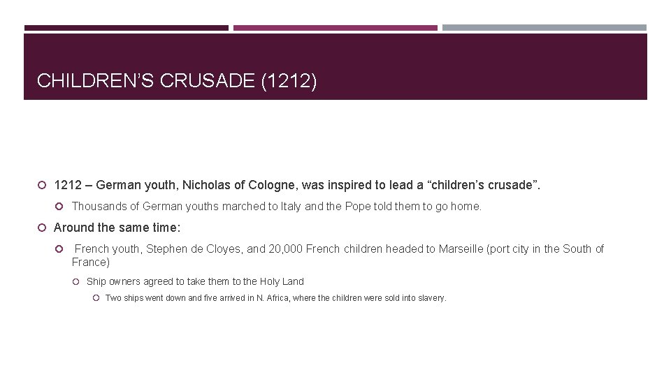 CHILDREN’S CRUSADE (1212) 1212 – German youth, Nicholas of Cologne, was inspired to lead