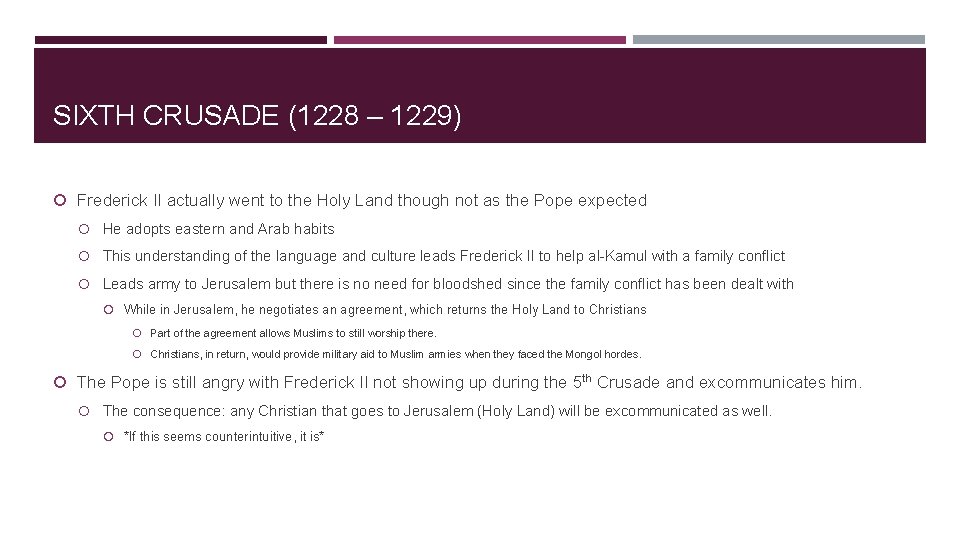 SIXTH CRUSADE (1228 – 1229) Frederick II actually went to the Holy Land though