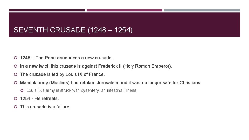 SEVENTH CRUSADE (1248 – 1254) 1248 – The Pope announces a new crusade. In
