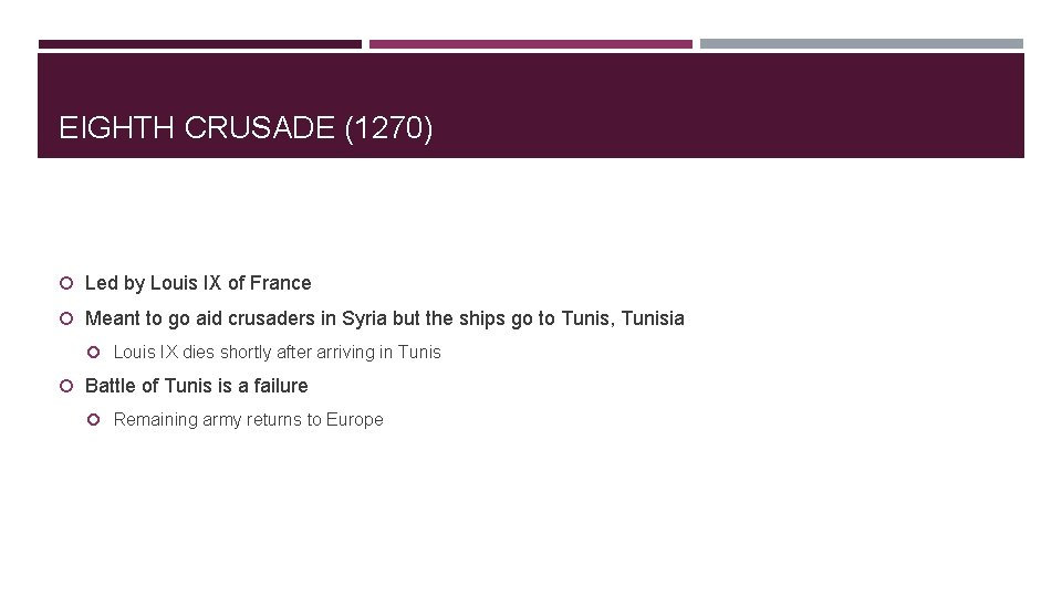 EIGHTH CRUSADE (1270) Led by Louis IX of France Meant to go aid crusaders
