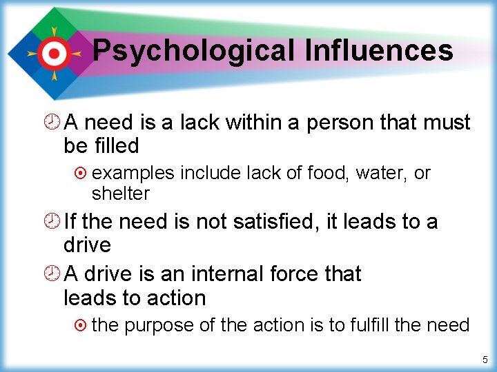 Psychological Influences ¾ A need is a lack within a person that must be