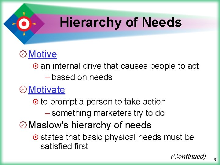 Hierarchy of Needs ¾ Motive ¤ an internal drive that causes people to act