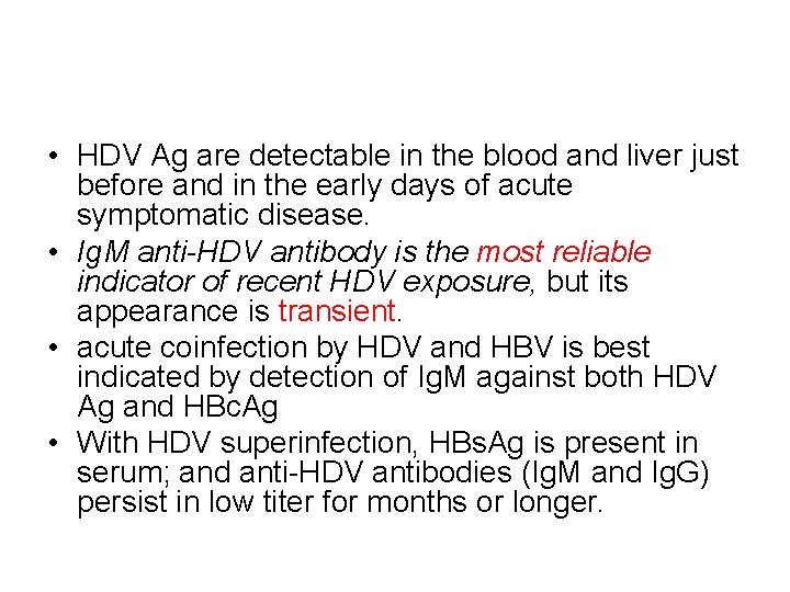  • HDV Ag are detectable in the blood and liver just before and