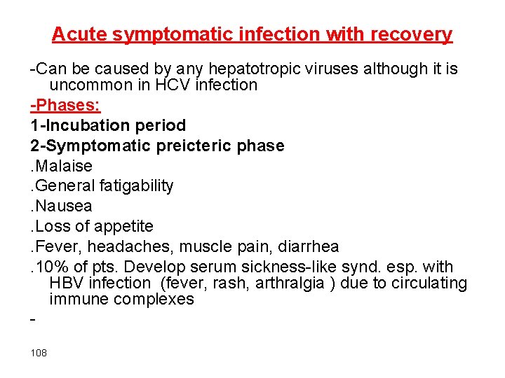 Acute symptomatic infection with recovery -Can be caused by any hepatotropic viruses although it