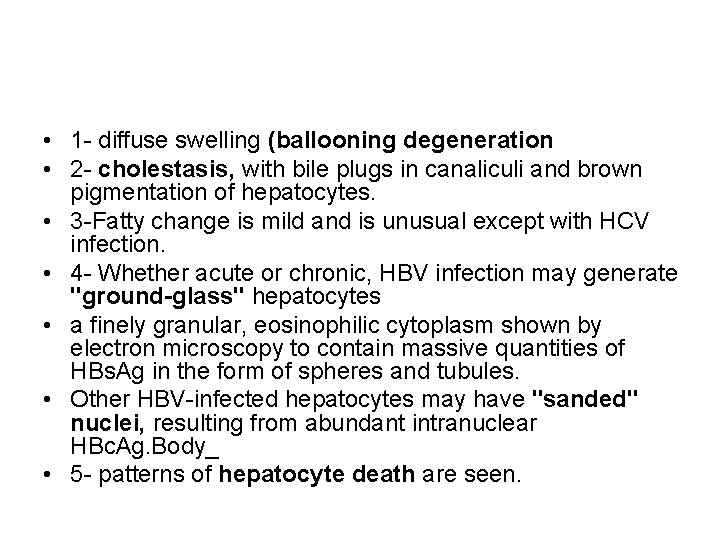  • 1 - diffuse swelling (ballooning degeneration • 2 - cholestasis, with bile