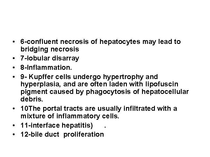  • 6 -confluent necrosis of hepatocytes may lead to bridging necrosis • 7