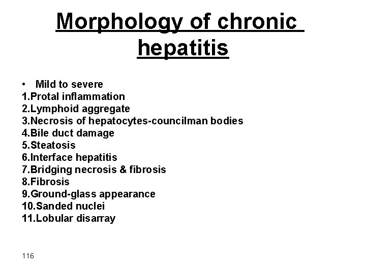 Morphology of chronic hepatitis • Mild to severe 1. Protal inflammation 2. Lymphoid aggregate
