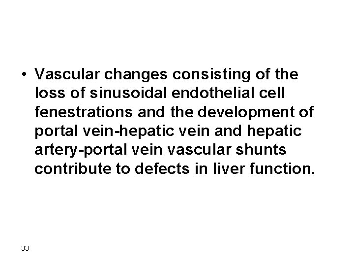  • Vascular changes consisting of the loss of sinusoidal endothelial cell fenestrations and