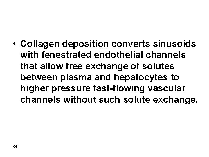  • Collagen deposition converts sinusoids with fenestrated endothelial channels that allow free exchange