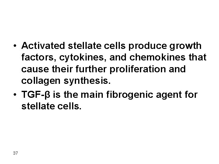  • Activated stellate cells produce growth factors, cytokines, and chemokines that cause their