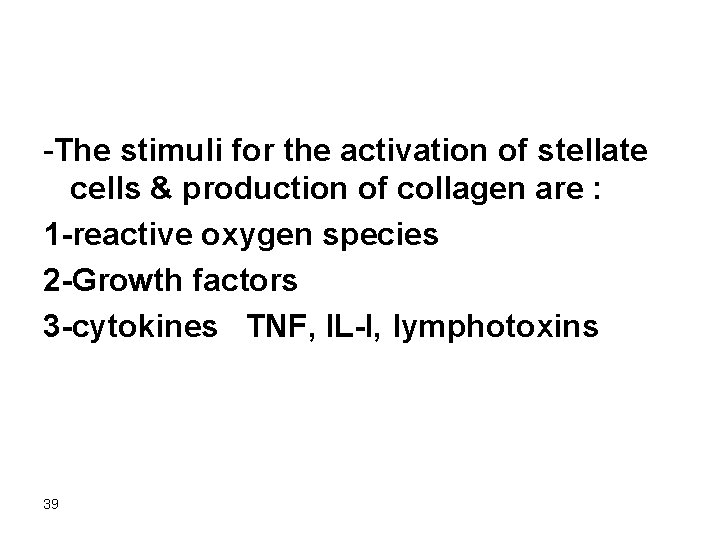 -The stimuli for the activation of stellate cells & production of collagen are :